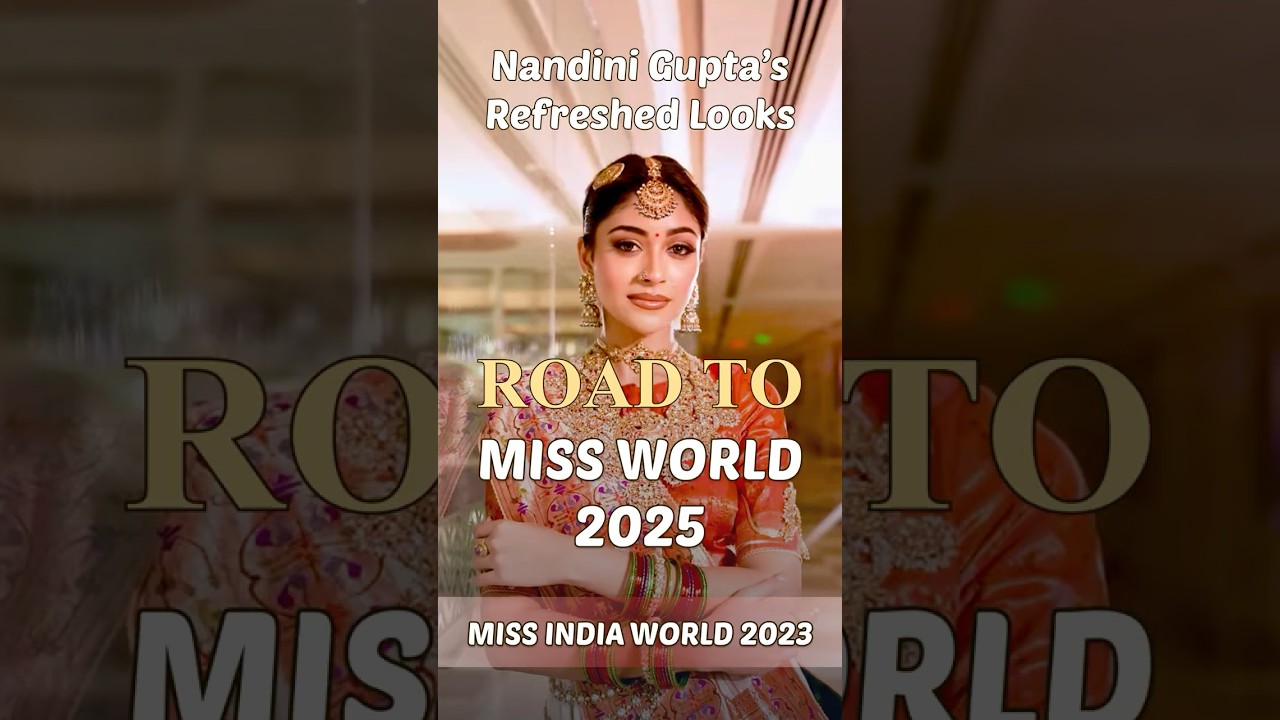 Nandini Gupta&rsquo;s Refreshed Looks ✨   Road to Miss World 2025 👠  #fashion #missworld #shorts