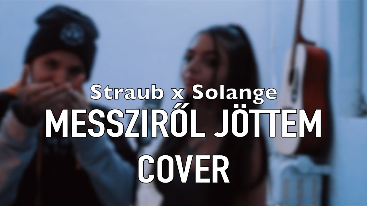Straub x Solange - Messziről j&ouml;ttem | Cover