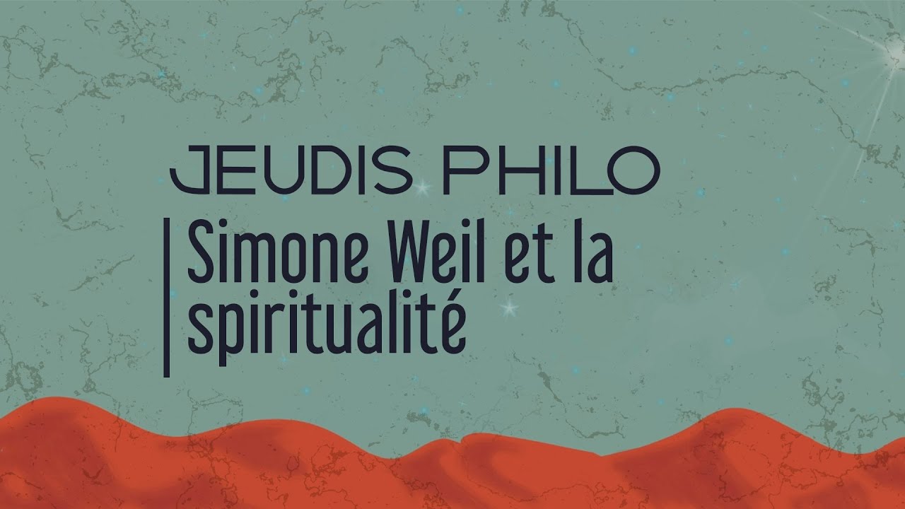 Simone Weil et la spiritualité - Jeudis Philo