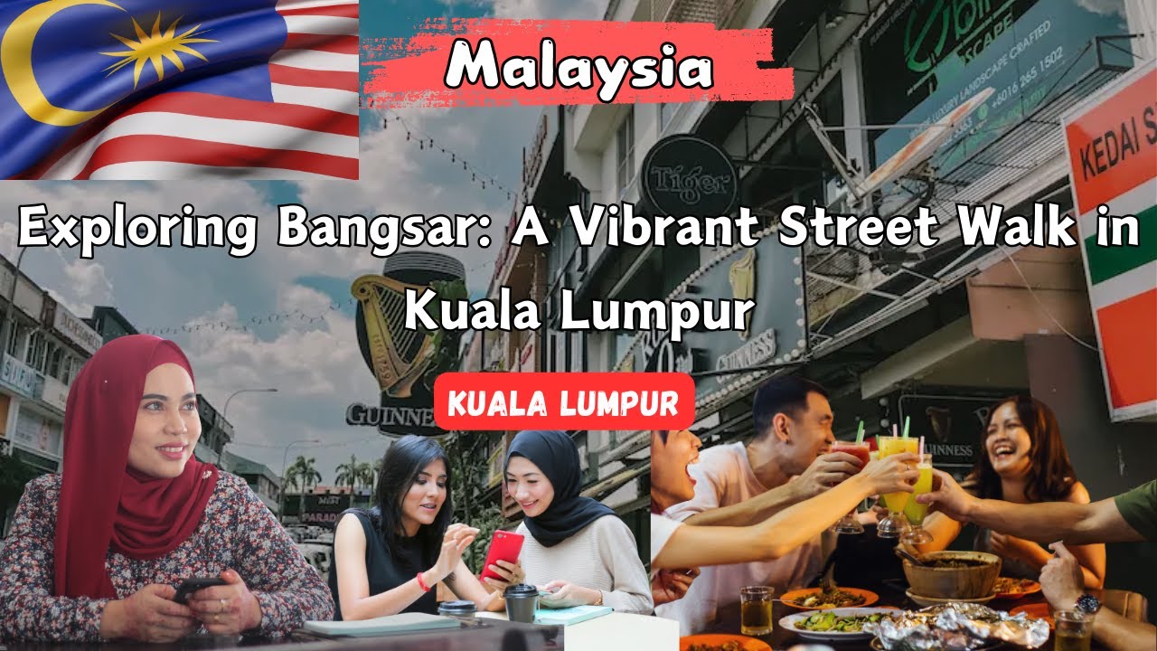 Exploring Bangsar: A Vibrant Street Walk in Kuala Lumpur
