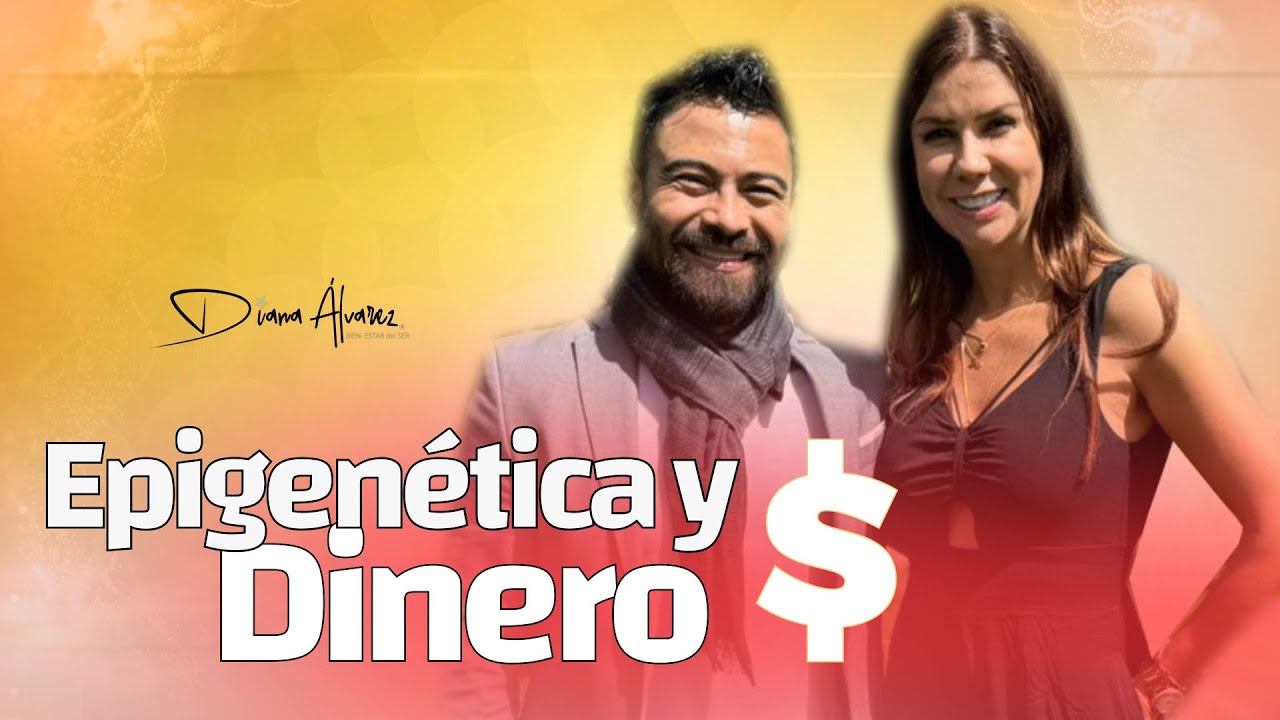 Epigenética y Dinero: Cómo tus Genes Influyen en la Prosperidad | Diana Alvarez & Felipe lopez