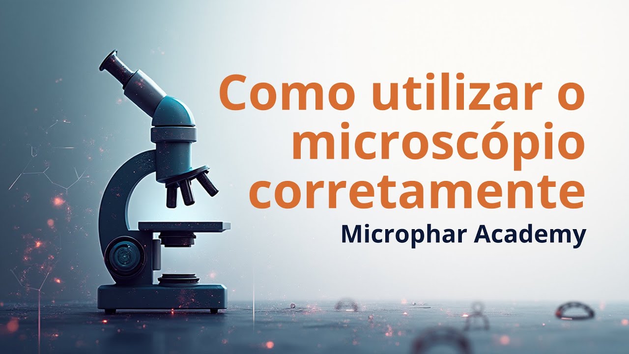 Como utilizar o microscópio corretamente
