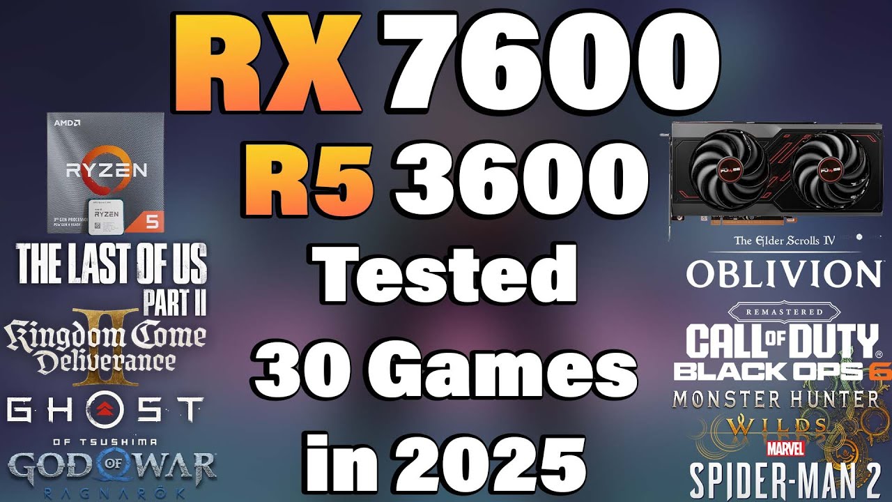 Ryzen 5 3600 + RX 7600 - Tested 30 Games in 2025