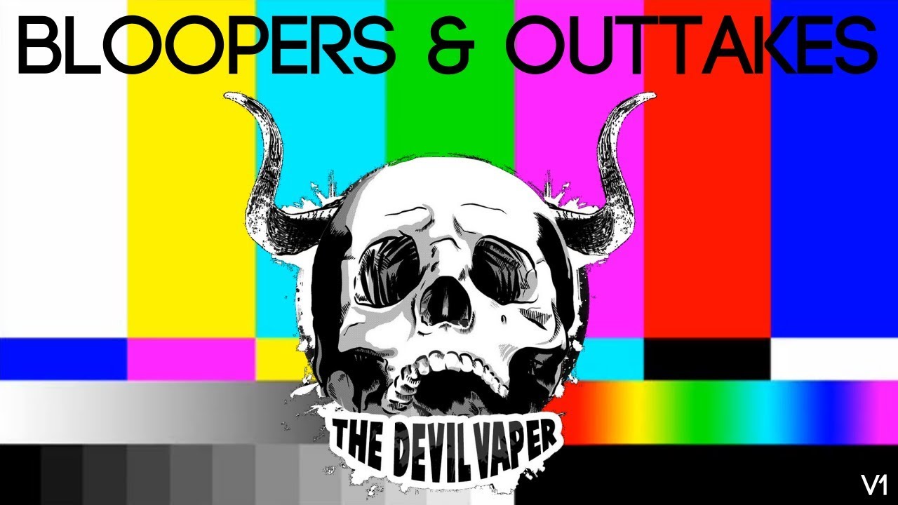 The Devil Vaper - Bloopers v1