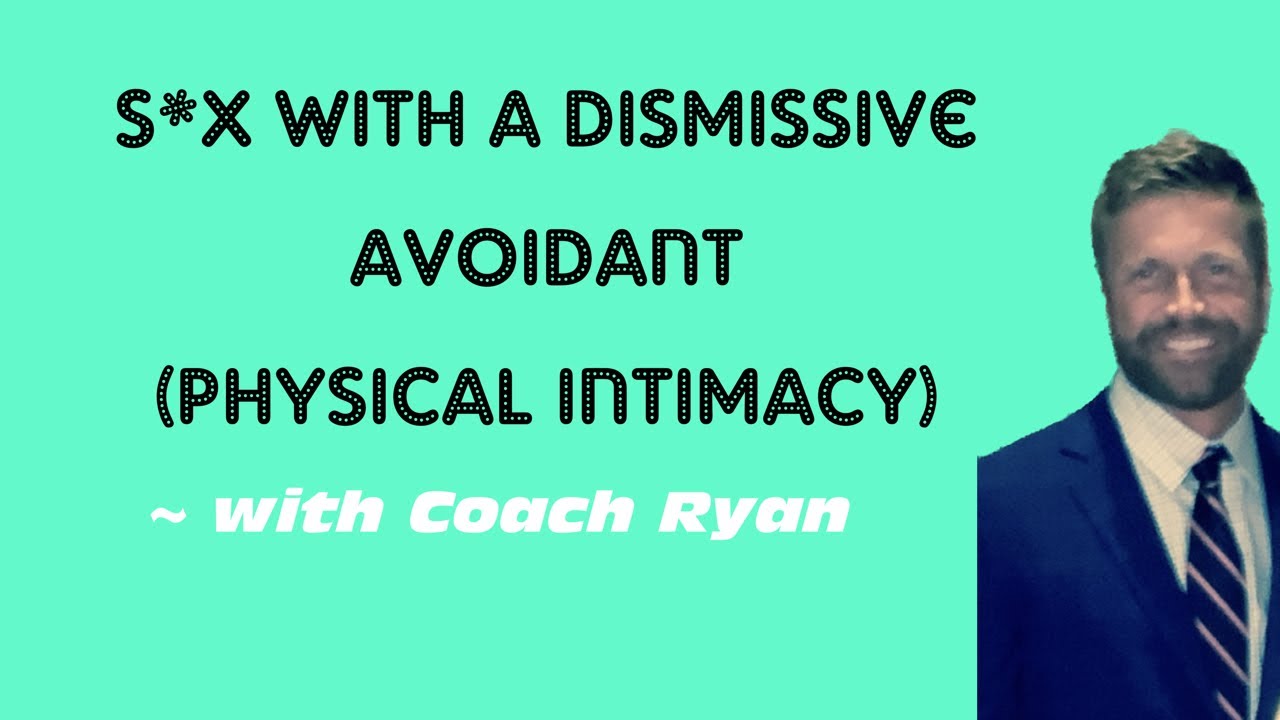 S*x with a dismissive avoidant (physical intimacy)