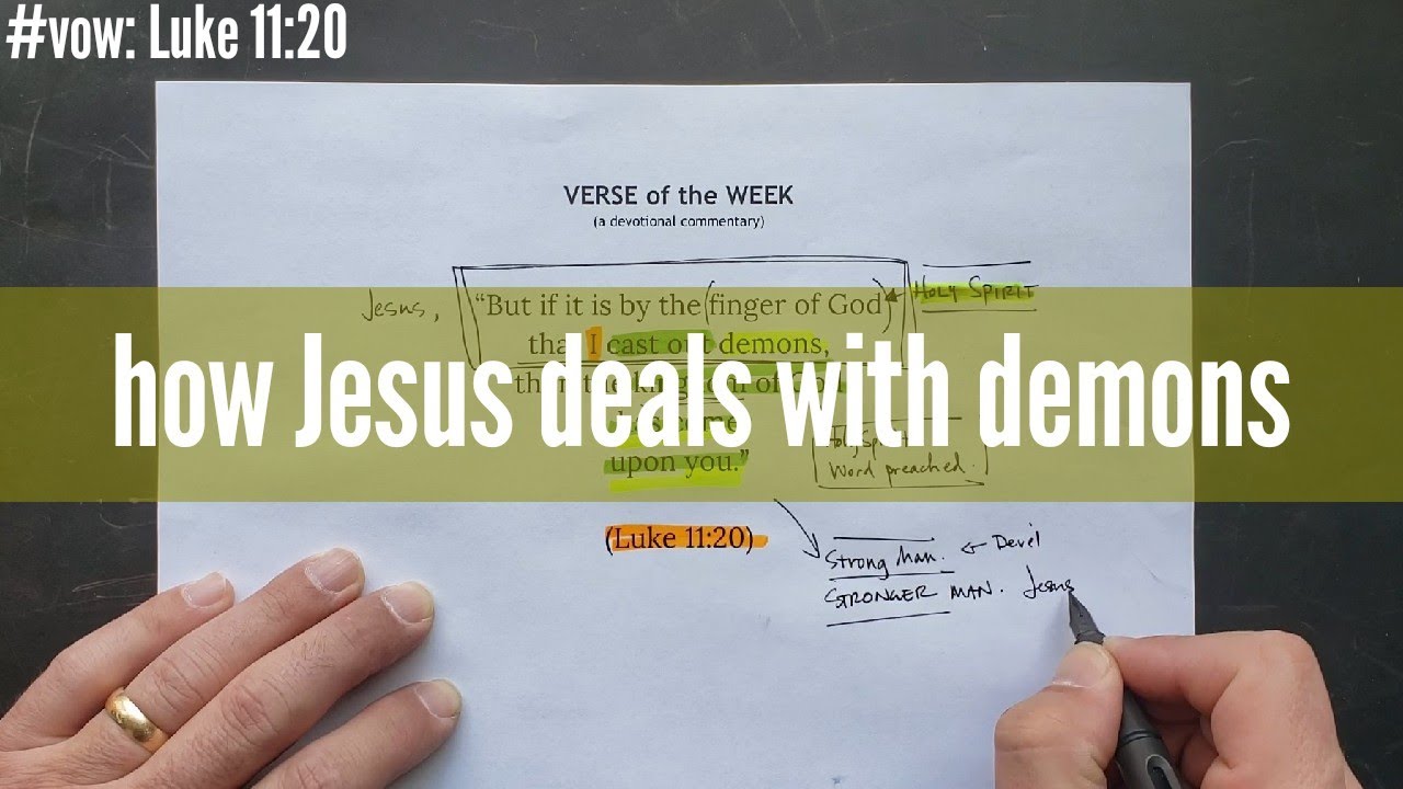 #vow: Luke 11:20, Jesus deals with the Demons