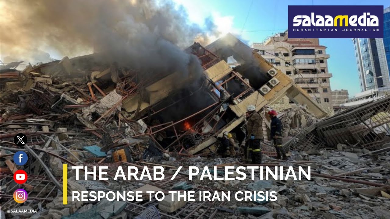 The Arab/Palestinian response to the Iran Crisis