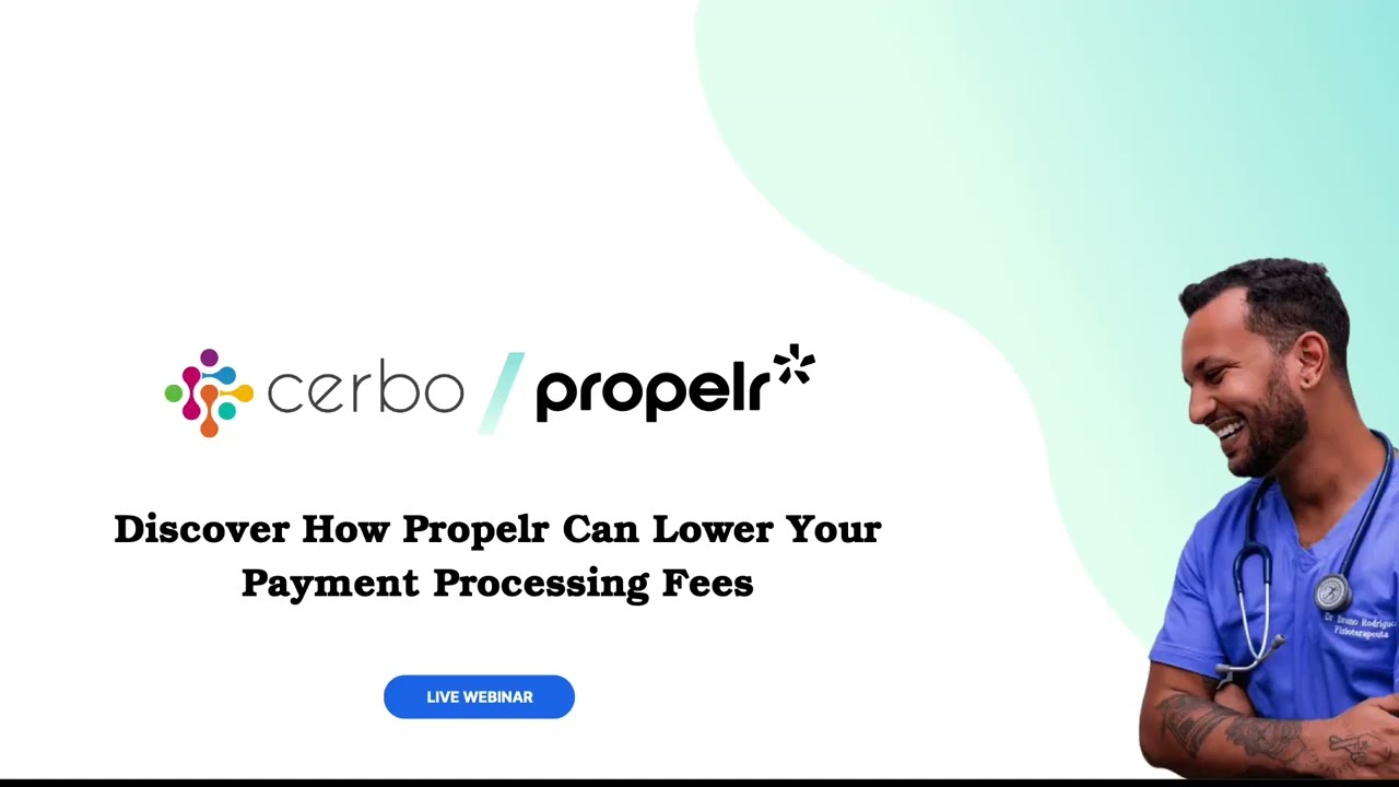 Cerbo + Propelr Webinar - How Propelr Lowers Payment Processing Fees (November 2025)