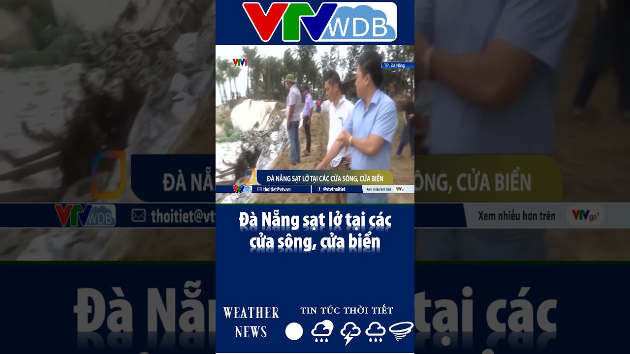 Đ&agrave; Nẵng sạt lở tại c&aacute;c cửa s&ocirc;ng, cửa biển | VTVWDB