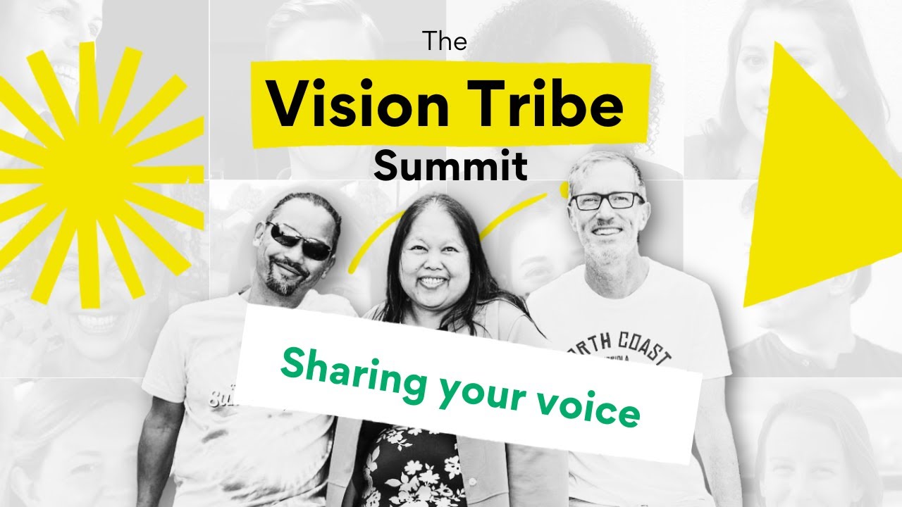 The Vision Tribe Summit Day 4 Sharing your voice