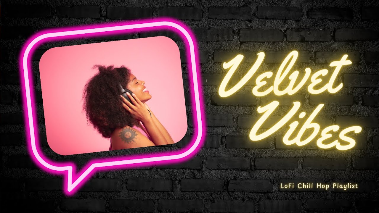 Velvet Vibes LoFi Chill Hop Relaxation Music
