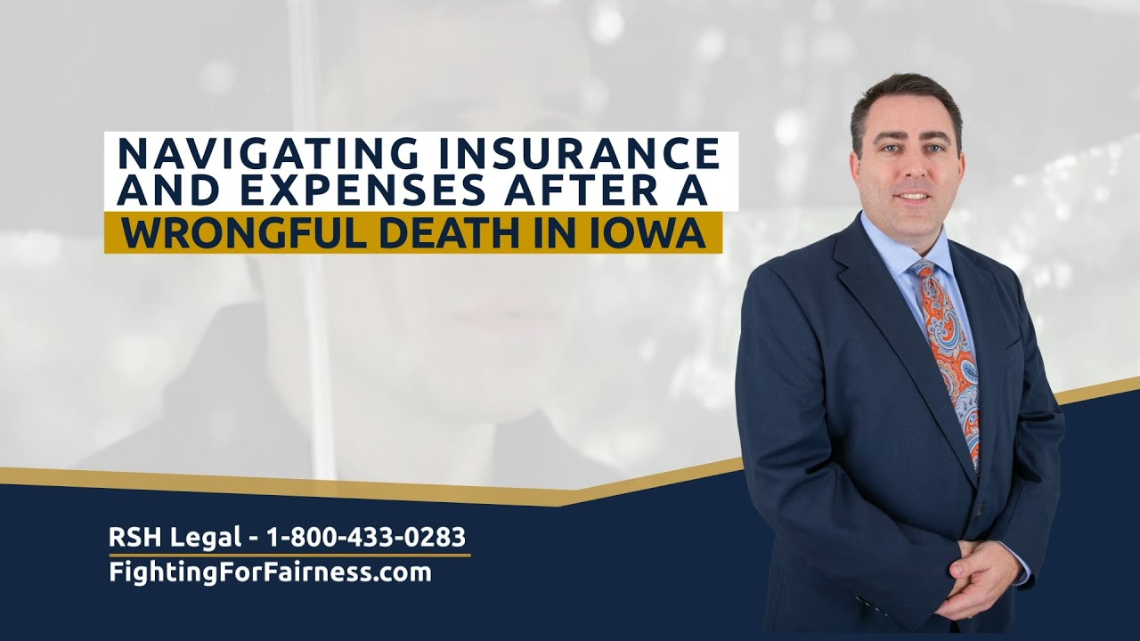 Navigating Insurance and Expenses After a Wrongful Death in Iowa