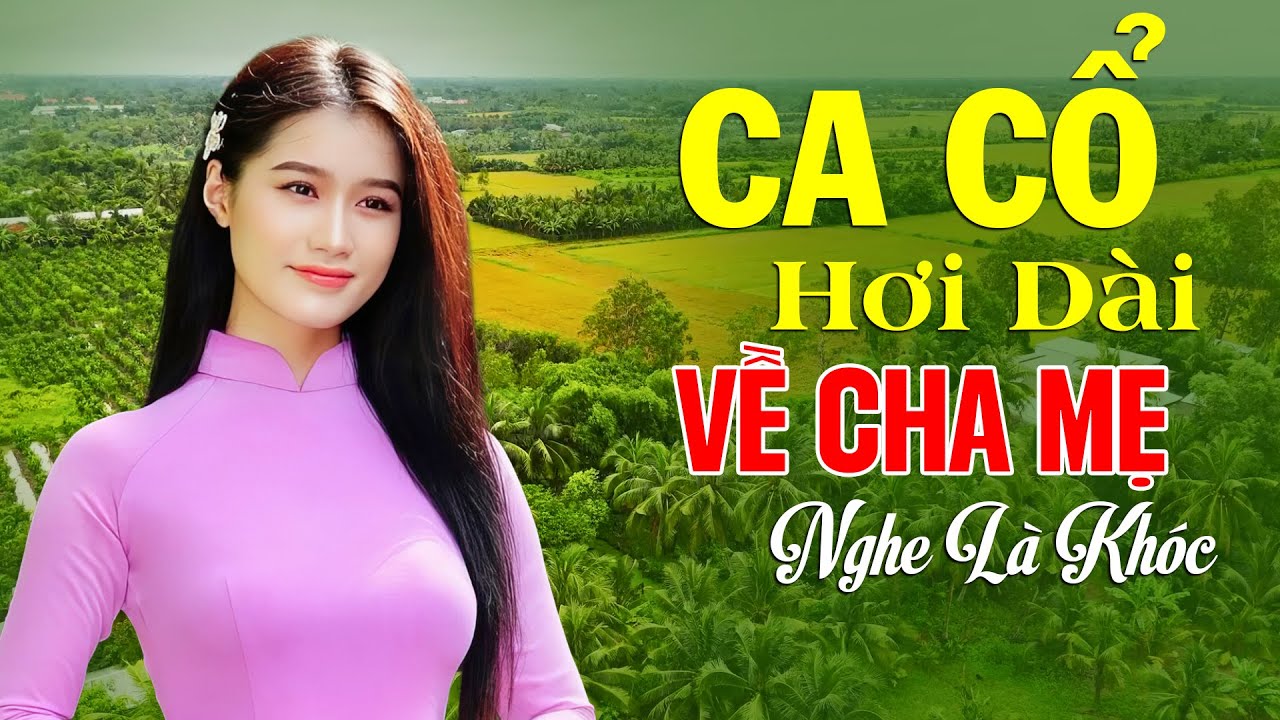 Ca Cổ Hơi Dài Về Cha Mẹ Hay Nhất Nghe Là Khóc - Ca Vọng Cổ Hơi Dài Dễ Ngủ Vừa Nghe Vừa Khóc