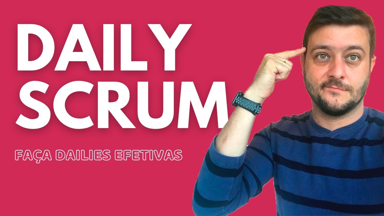 DAILY SCRUM | COMO FAZER A DAILY SER EFETIVA