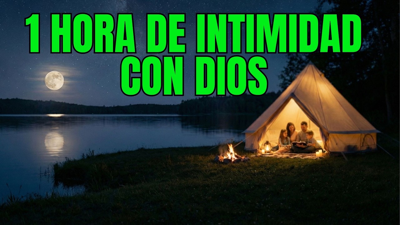 DIOS QUIERE HABLARTE ESTA NOCHE | 1 Hora de Intimidad con Dios que Transformará Tu Vida