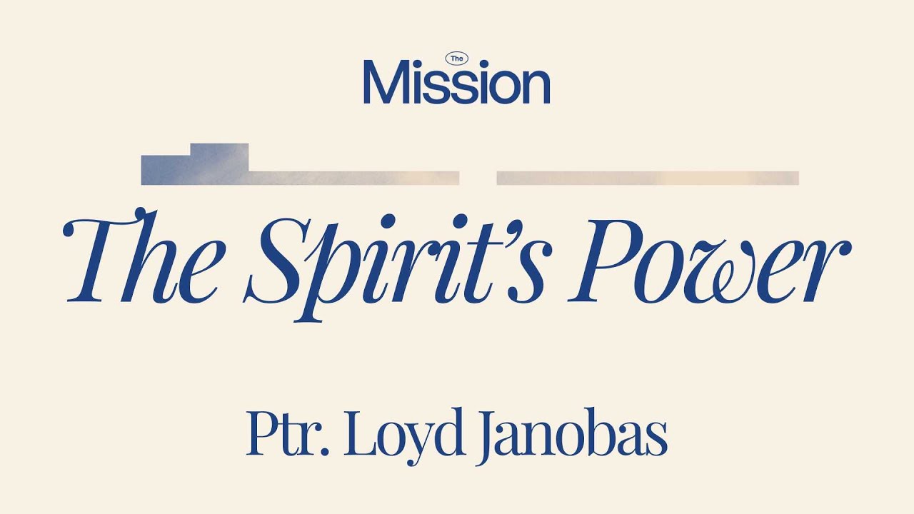 The Spirit's Power - Ptr. Loyd Janobas