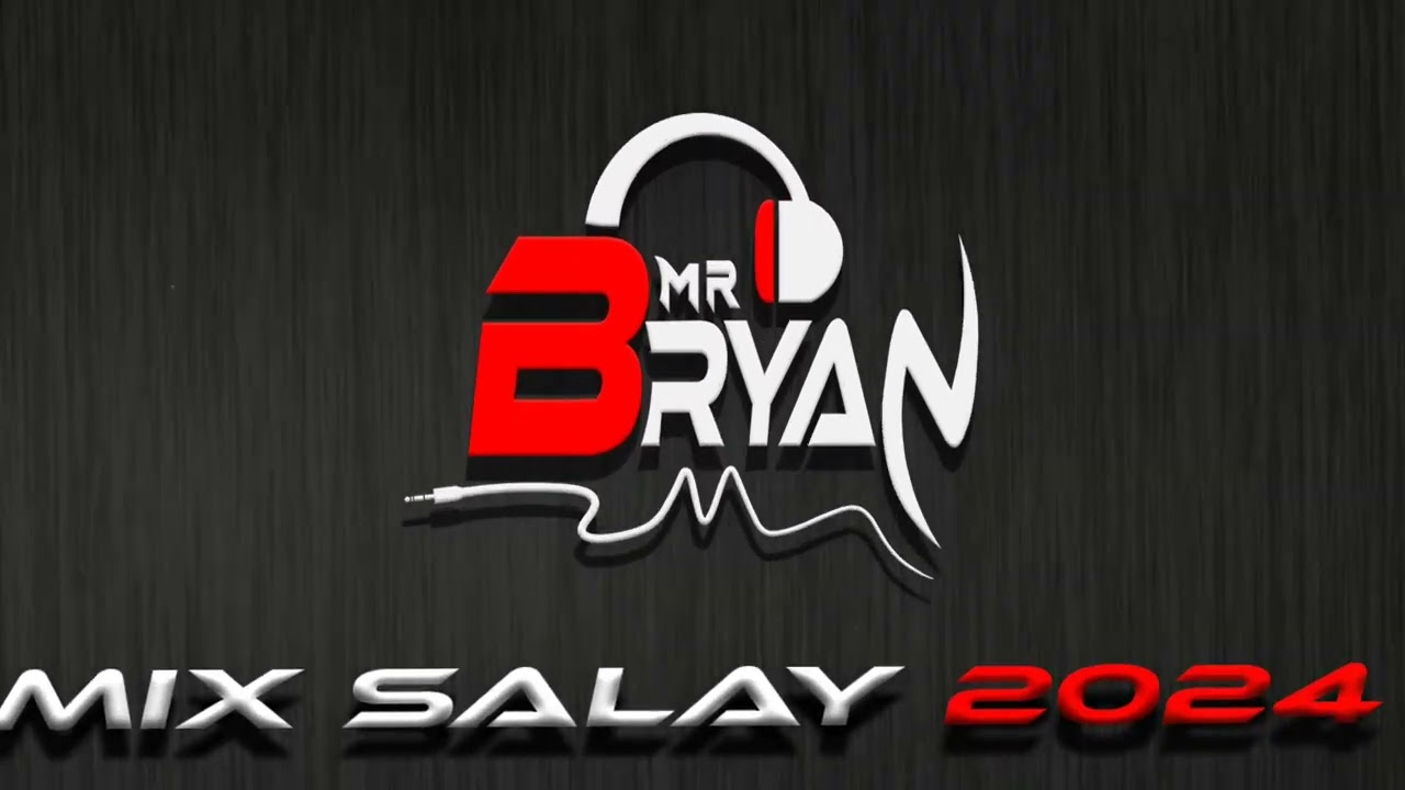 MIX SALAY 2024-MR BRAYAN BOLIVIA(LO MEJOR DEL SALAY)