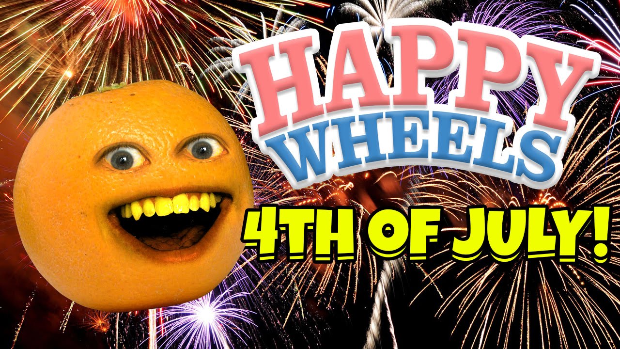 Annoying Orange - Happy Wheels: 4TH OF JULY SPECTACULAR!!
