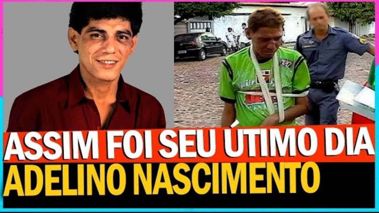 ADELINO NASCIMENTO assim foi seu ÚTIMO DIA