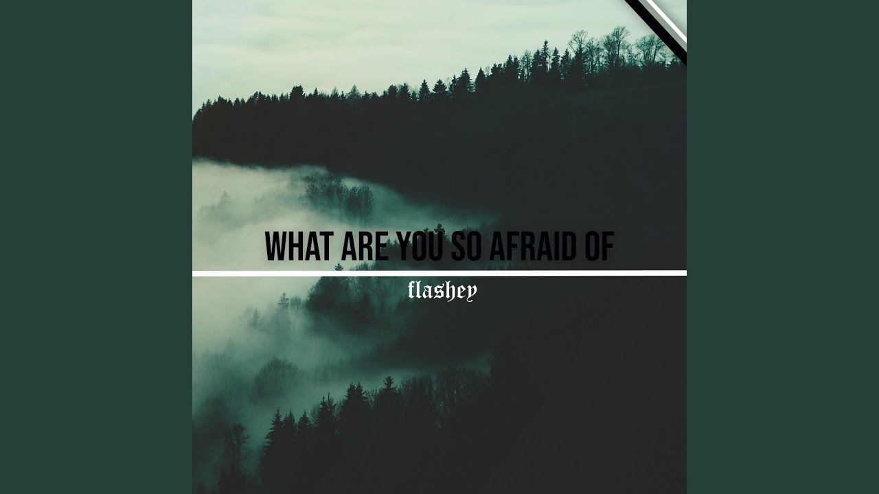 what are you so afraid of