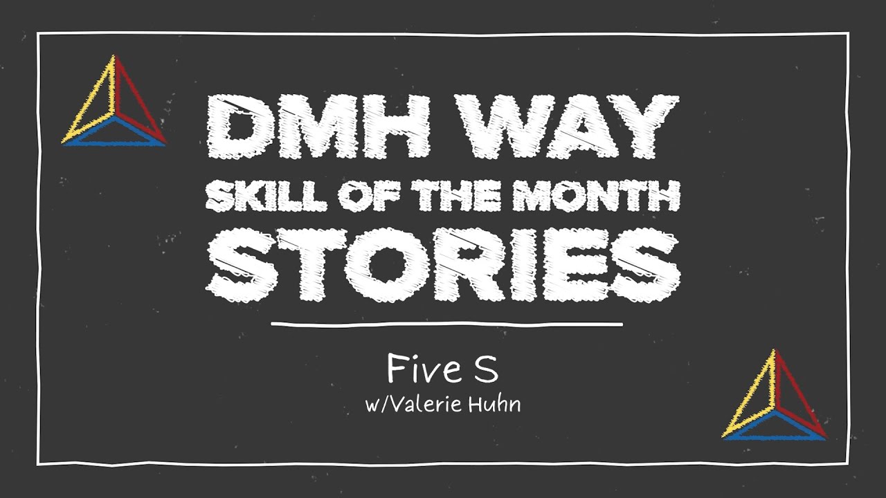 DMH Way: Skill of the Month Stories- Five S