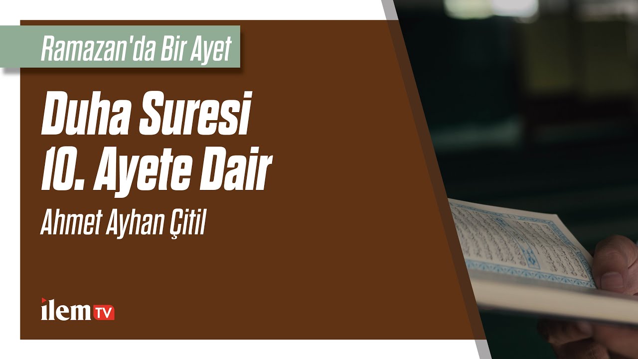 Ramazan'da Bir Ayet I Ahmet Ayhan Çitil - Duha Suresi 10. Ayete Dair