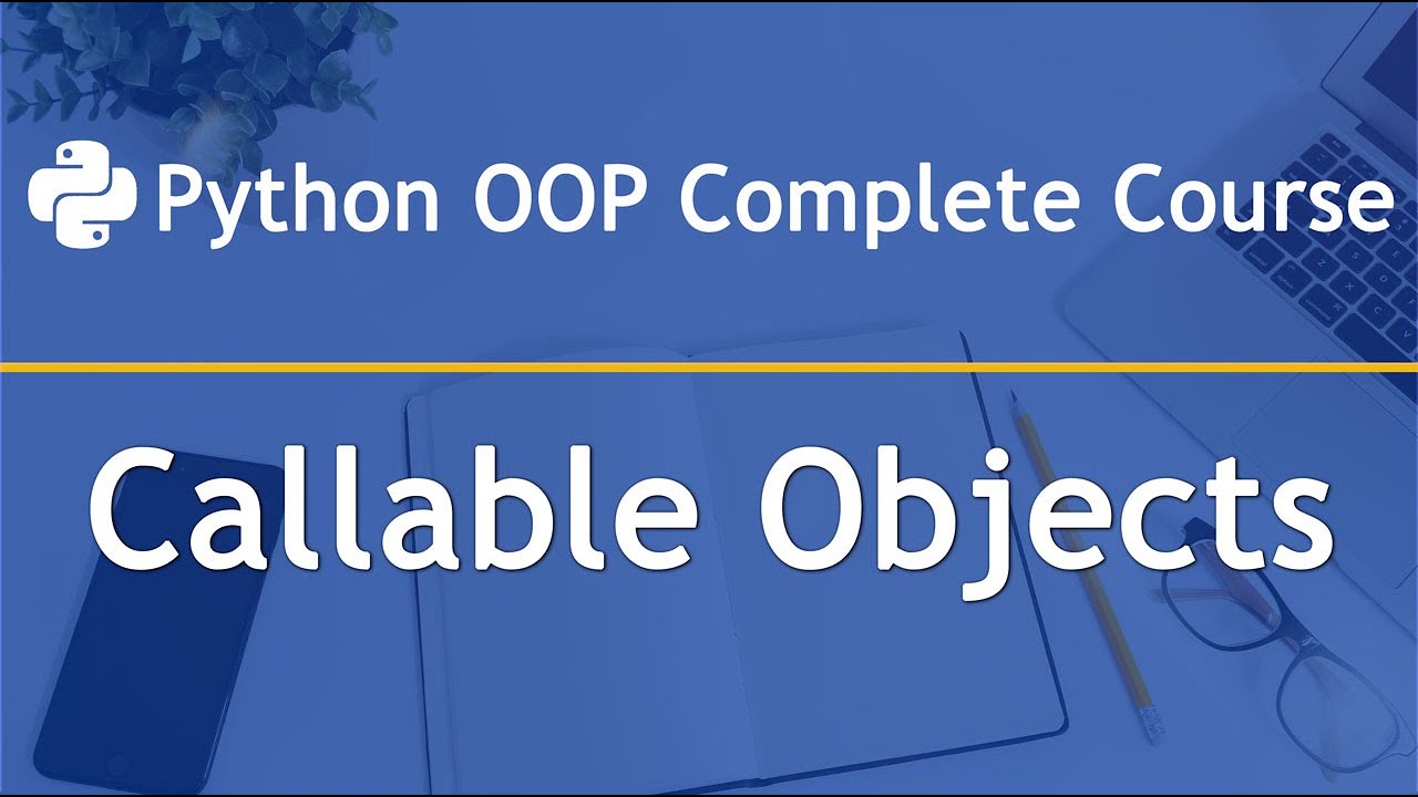 Python OOP Complete Course &mdash; Part 20: Callable Objects