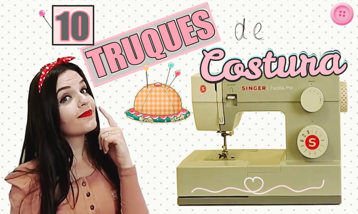 10 DICAS DE COSTURA que você precisa saber ♥