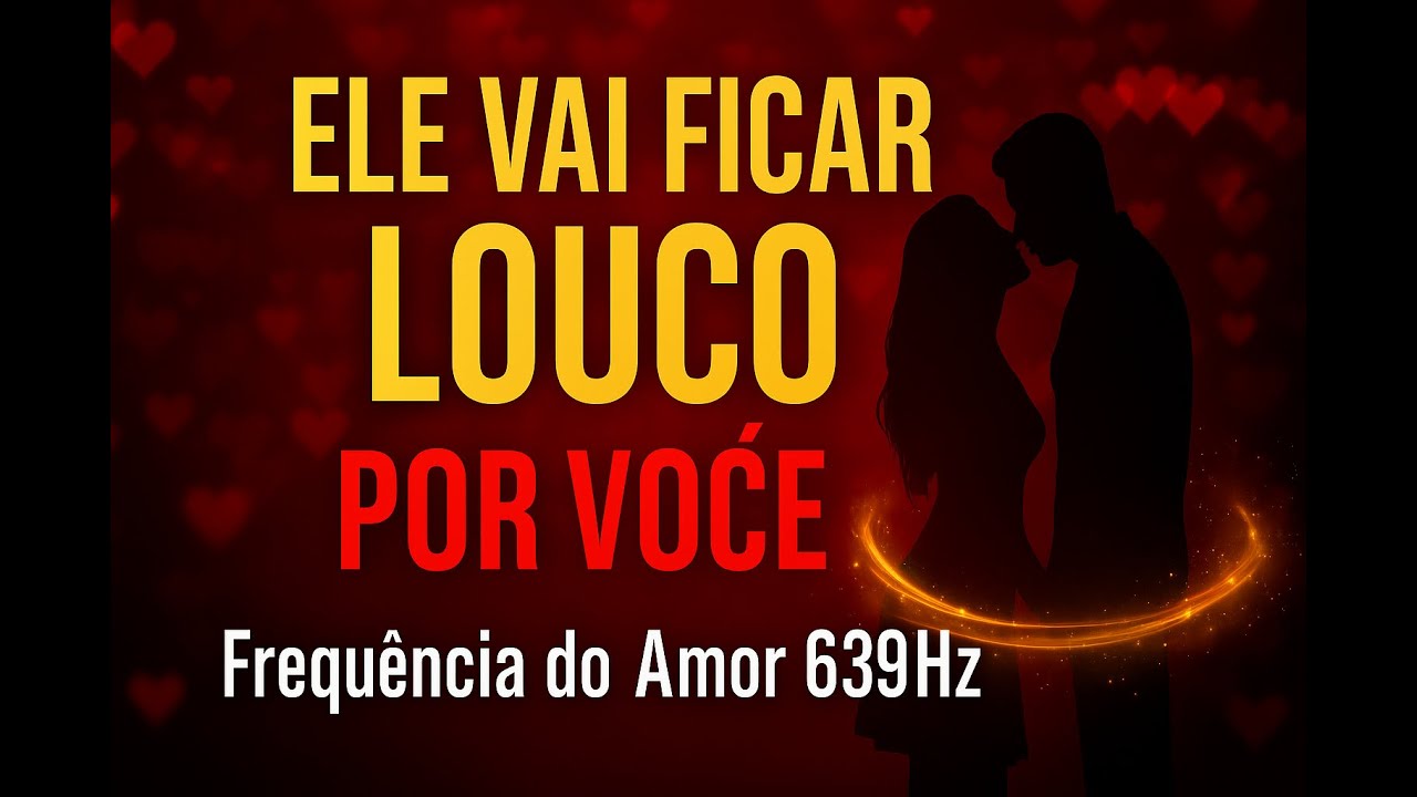 &Aacute;udio 639 Hz 🌹ELE VAI SENTIR SUA ENERGIA E N&Atilde;O VAI RESISTIR EM TE PROCURAR.