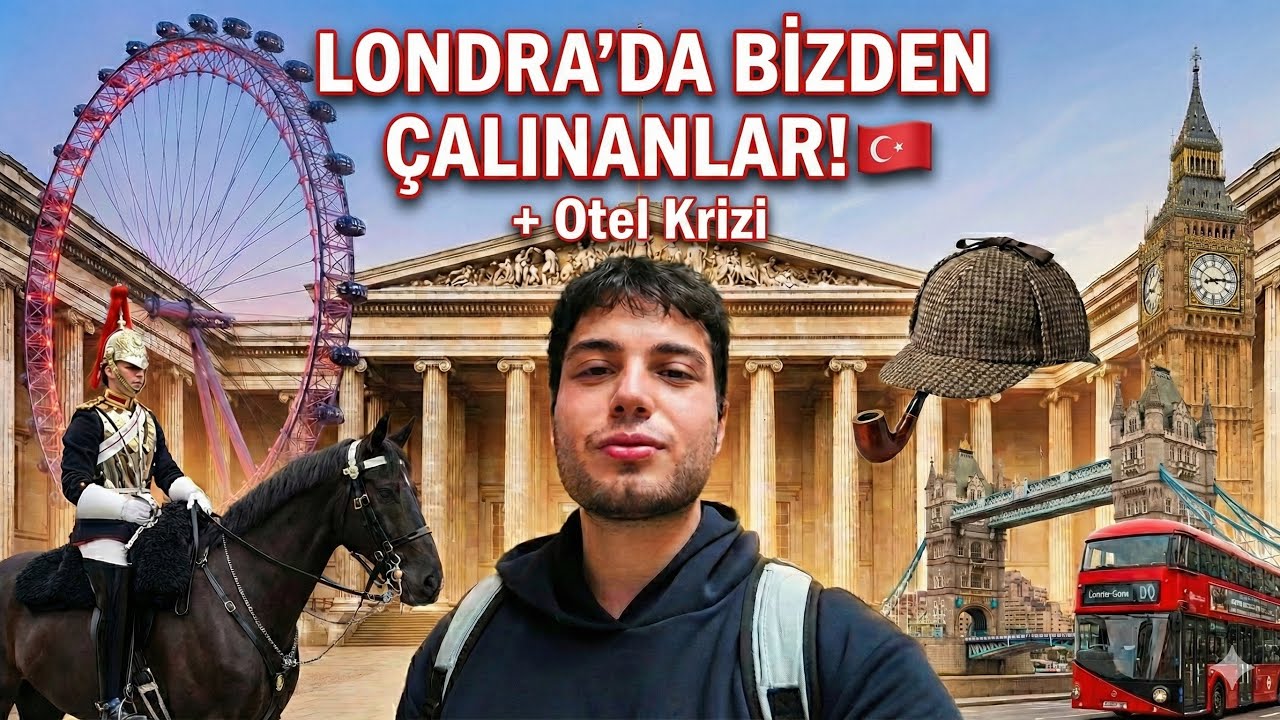 LONDRA'DA BİZDEN ÇALINANLAR! 🇹🇷 | British Museum & Booking Krizi
