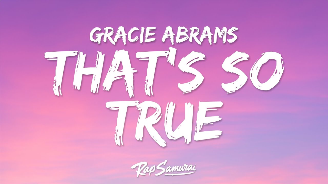 Gracie Abrams - That&rsquo;s So True (Lyrics)