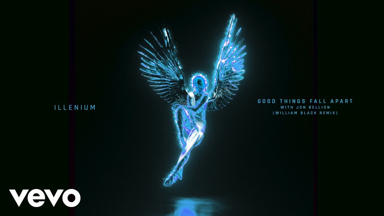 ILLENIUM - Good Things Fall Apart (William Black Remix / Official Audio) ft. Jon Bellion