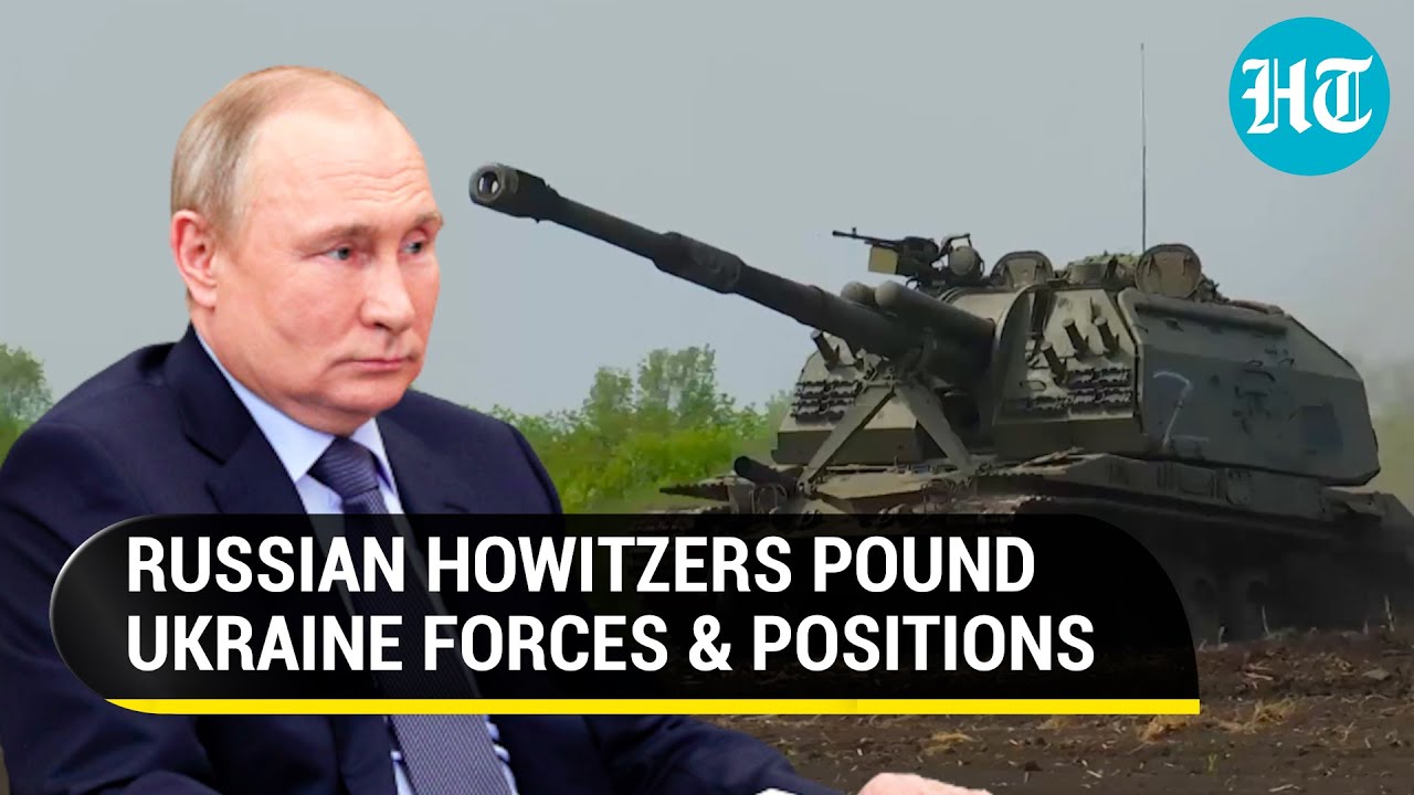 Russia's MSTA-S self-propelled howitzers destroy Ukraine positions, artillery amid Donbas offensive