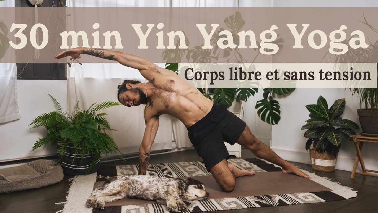 30 min Yin Yang Yoga | Pour un corps libre de toute tension