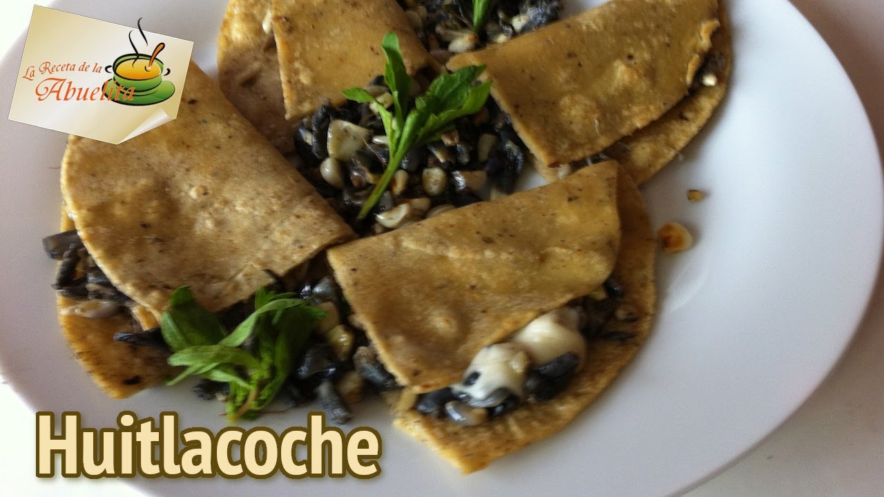 Receta de huitlacoche o cuitlacoche - Comida prehisp&aacute;nica - La receta de la abuelita