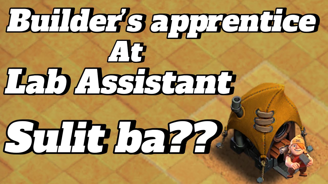Sulit nga ba ipa-max ang Builder&rsquo;s Apprentice at Lab Assistant??