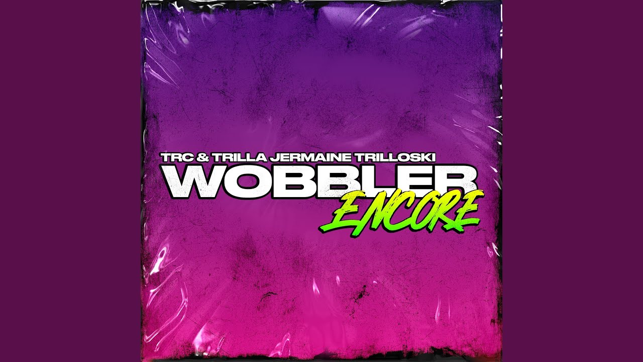 Wobbler Encore