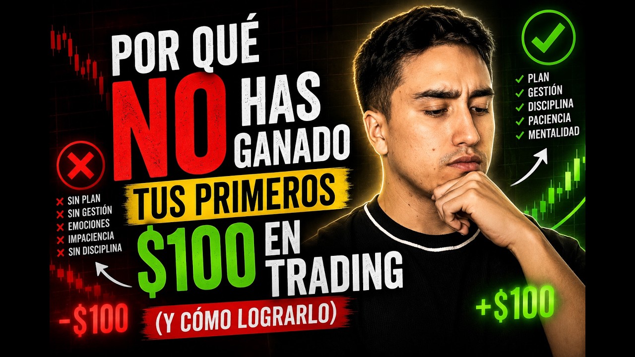 Como hacer tus primeros 100 usd en Trading (PORQUE NO TE HA FUNCIONADO) 