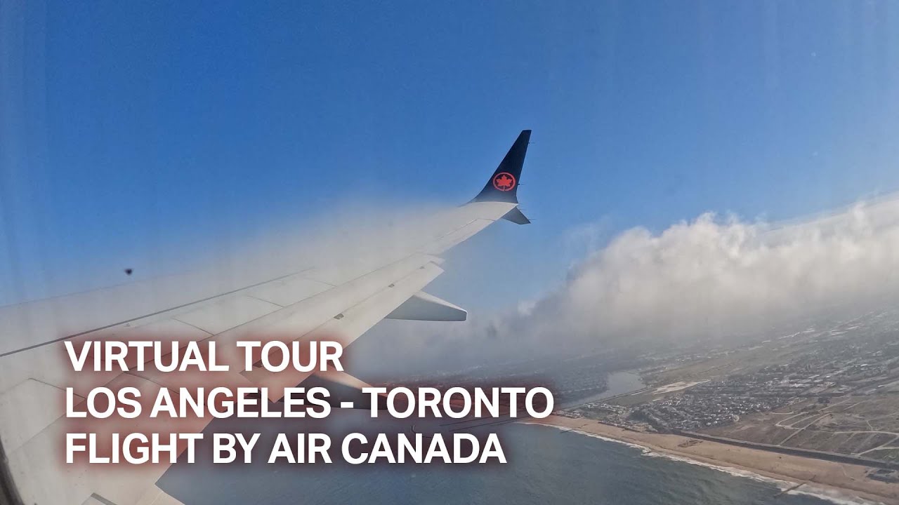 [4K] Los Angeles USA - Toronto Canada, Flight by Air Canada [Virtual Tour]