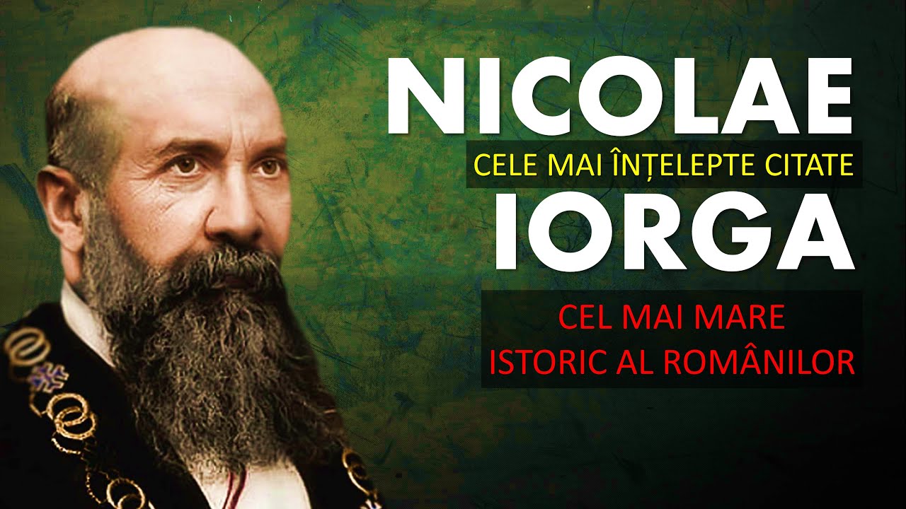 NICOLAE IORGA - Cele mai înțelepte citate