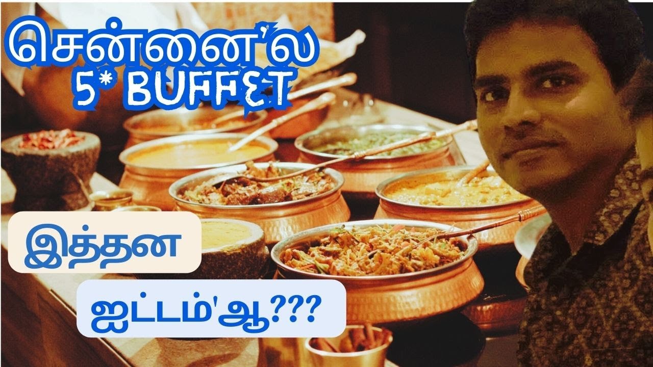 சென்னை'ல ஒரு 5 star buffet - (Seasonal Tastes Buffet)