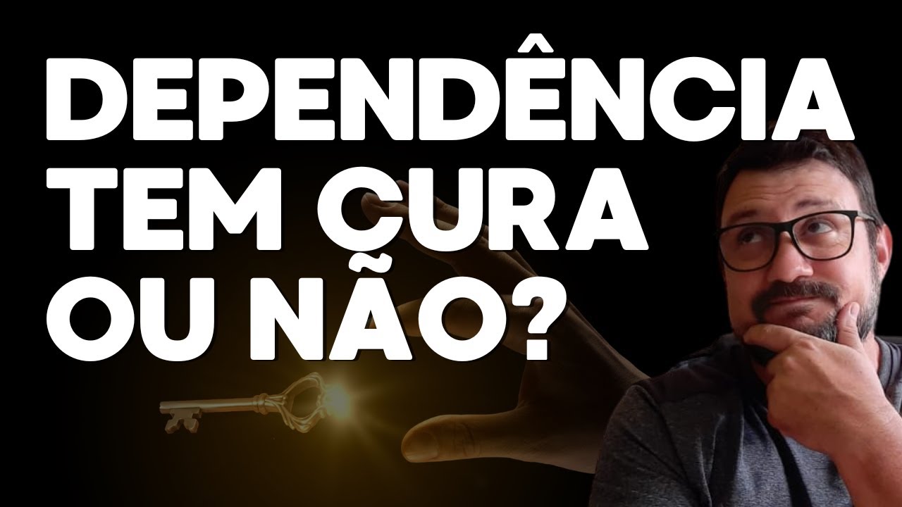 Depend&ecirc;ncia tem cura ou n&atilde;o? Redefinindo o conceito de cura!