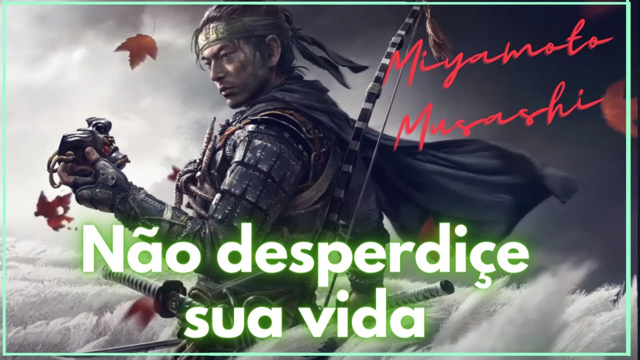 Pare de Desperdiçar sua vida, agora! Miyamoto Musashi (versão extendida)
