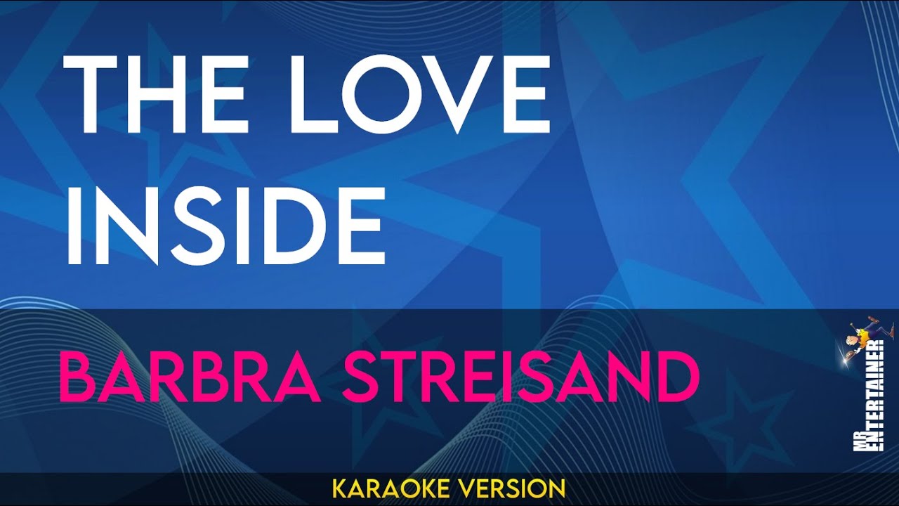 The Love Inside - Barbra Streisand (KARAOKE)