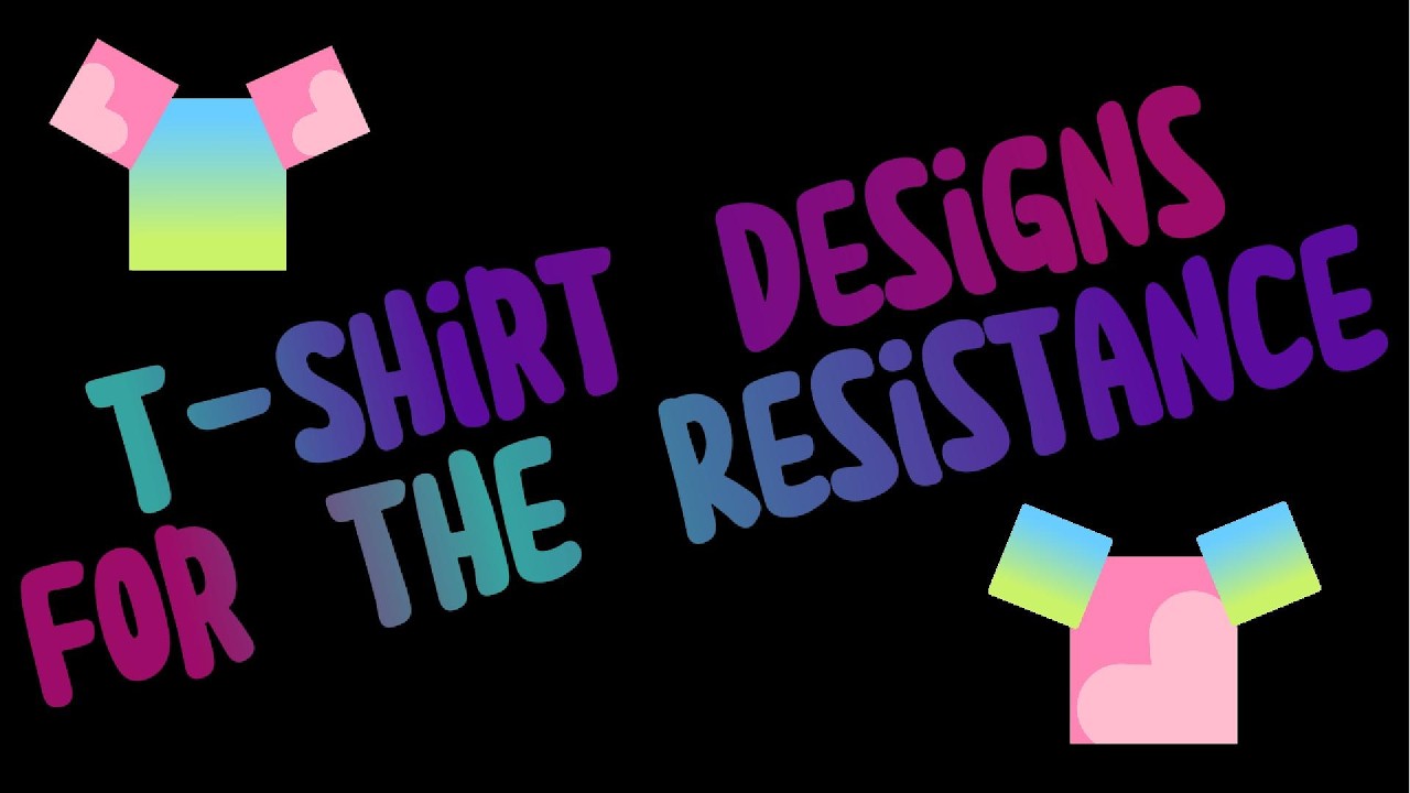 T Shirt Designs For The Resistance