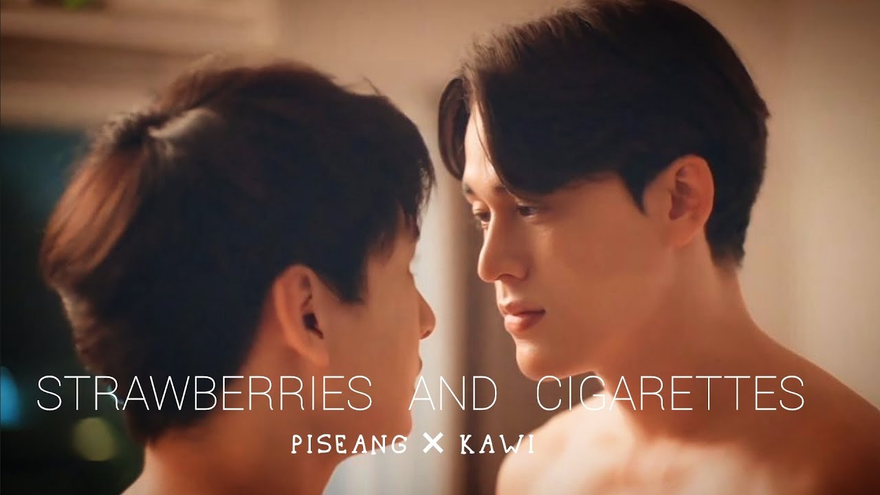 [BL] Piseang × Kawi 🍓| Strawberries and Cigarettes 🚬 | Be my favorite 🔮 
