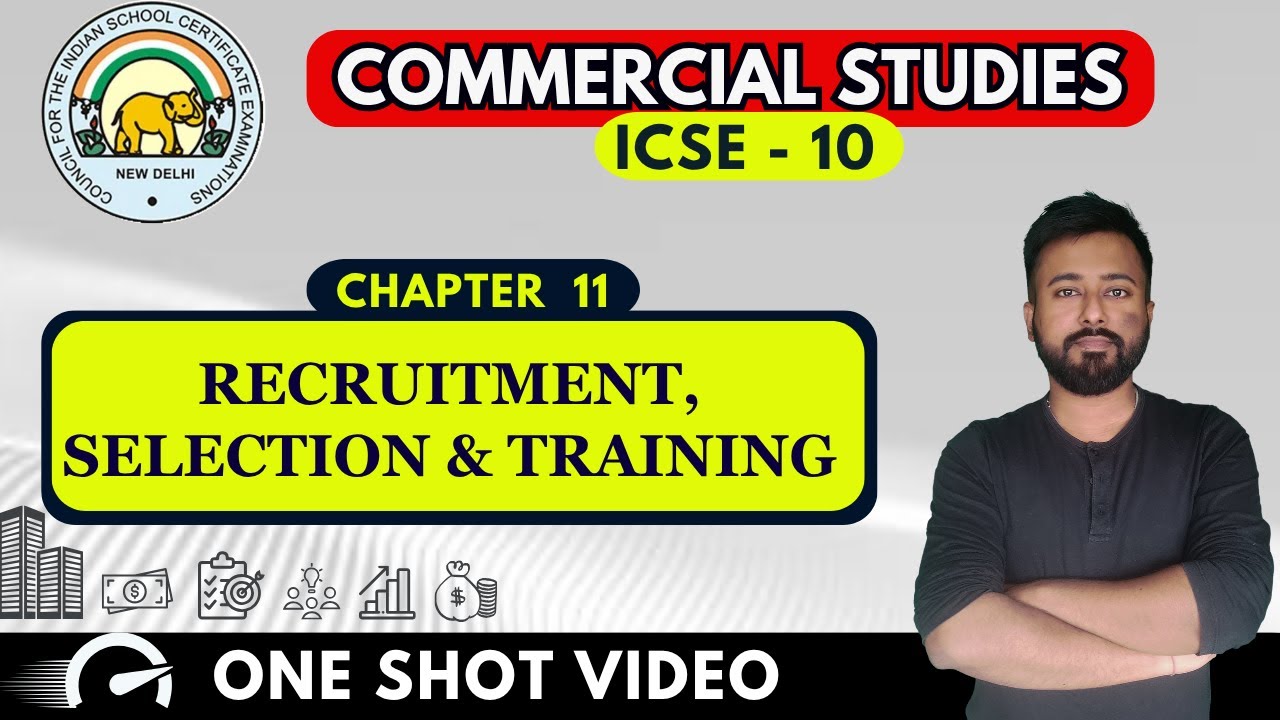 Recruitment, Selection & Training | [ ICSE Commercial Studies Class 10 ]  | ICSE Chapter 11