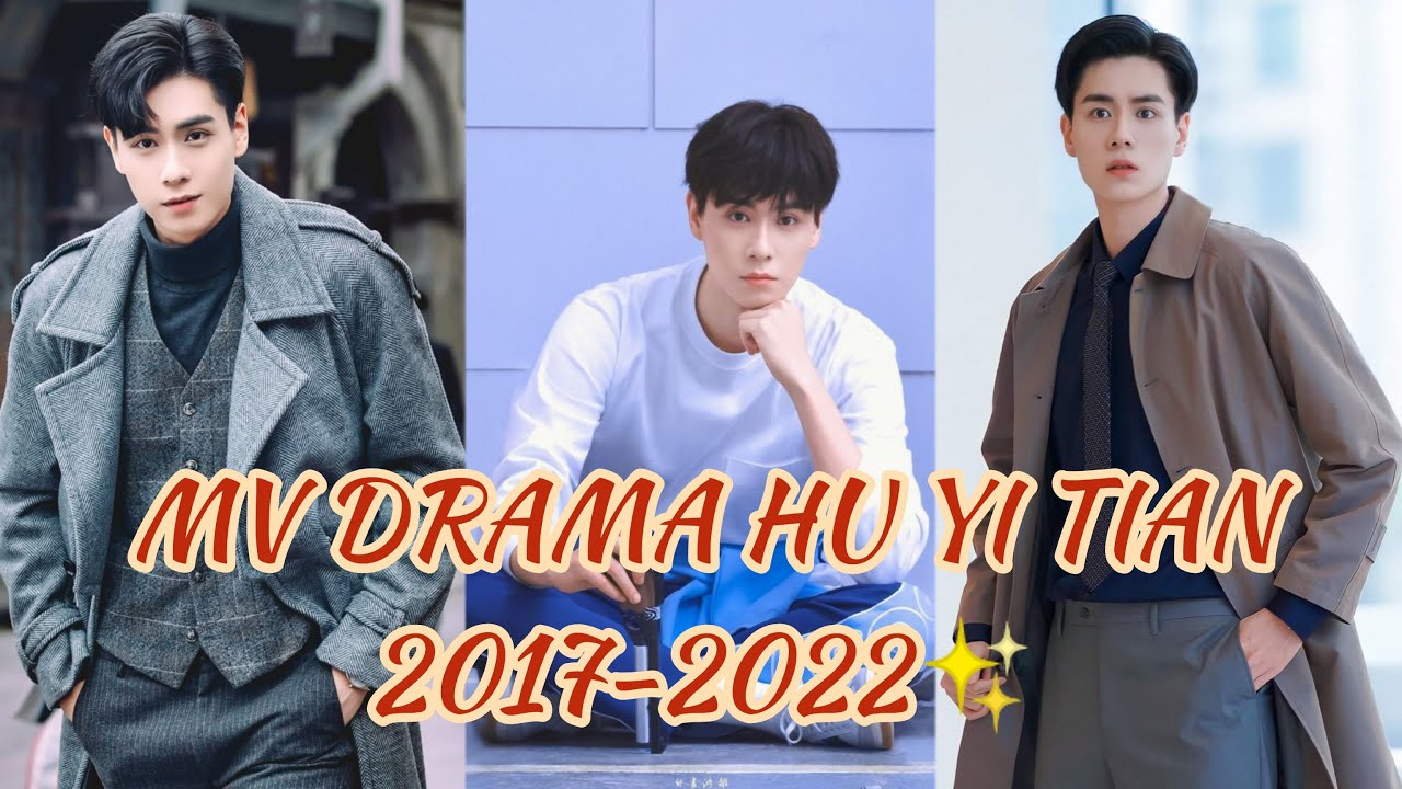 [MV]💕LIST DRAMA HU YI TIAN❤2017-2022💕_Chinese Actor_Chinese Drama_Asian Drama✨