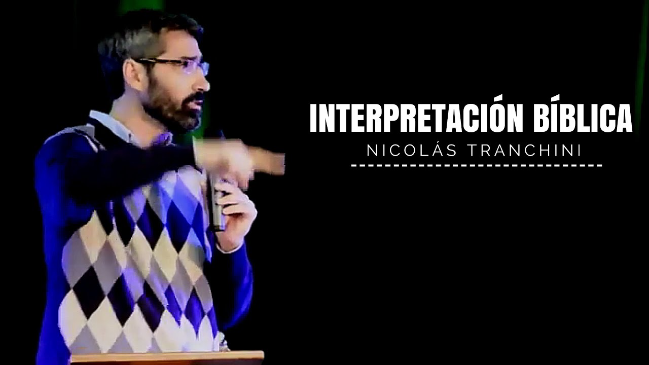 INTERPRETACIÓN BÍBLICA - NICOLÁS TRANCHINI -CONFERENCIA ANTE SU PALABRA 2015