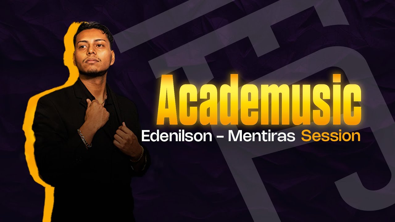 AcadeMusic | Edenilson - Mentiras